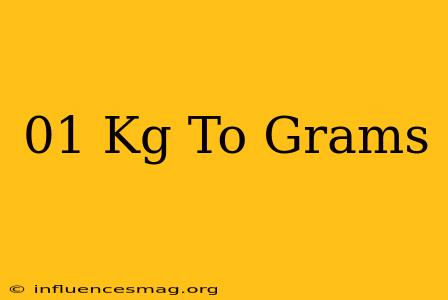 .01 Kg To Grams