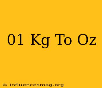 .01 Kg To Oz