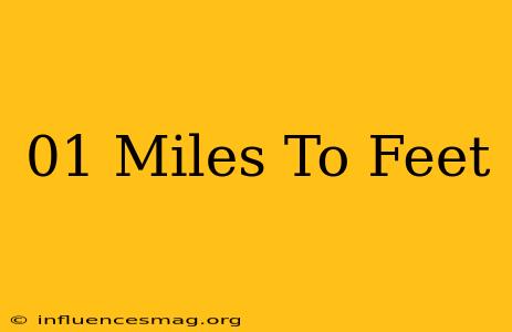 .01 Miles To Feet