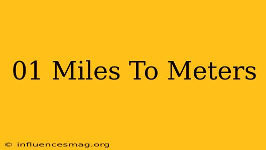 .01 Miles To Meters