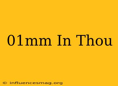 .01mm In Thou