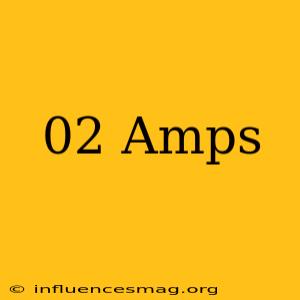 .02 Amps