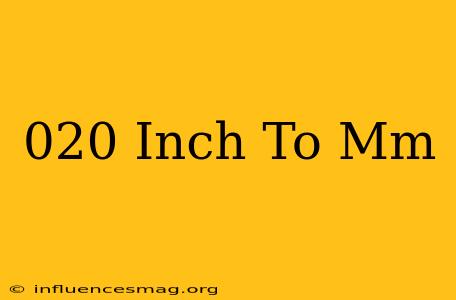 .020 Inch To Mm