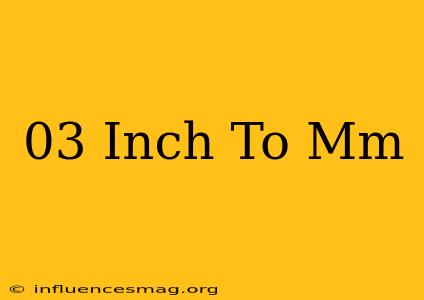 .03 Inch To Mm