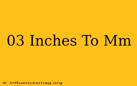 .03 Inches To Mm