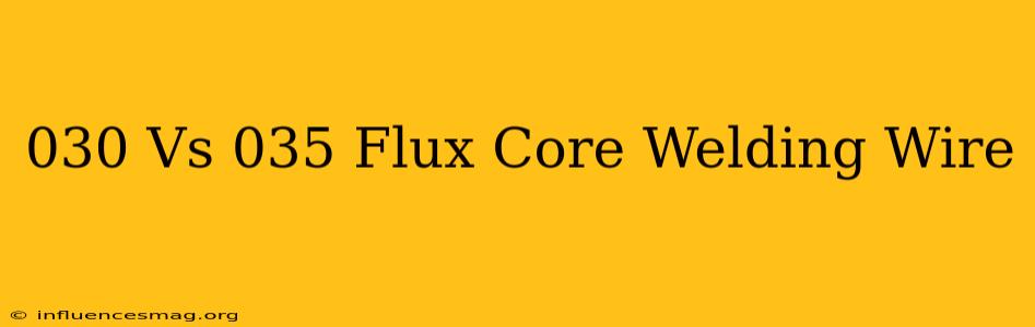 .030 Vs .035 Flux Core Welding Wire
