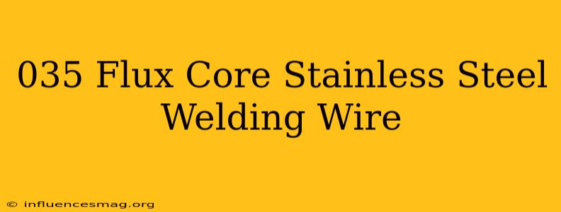 .035 Flux Core Stainless Steel Welding Wire