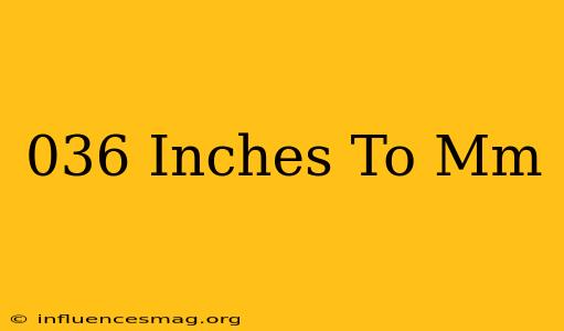 .036 Inches To Mm