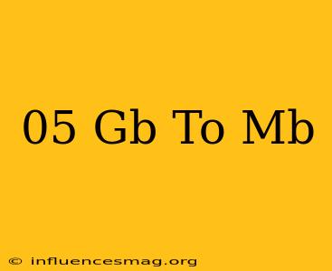 .05 Gb To Mb