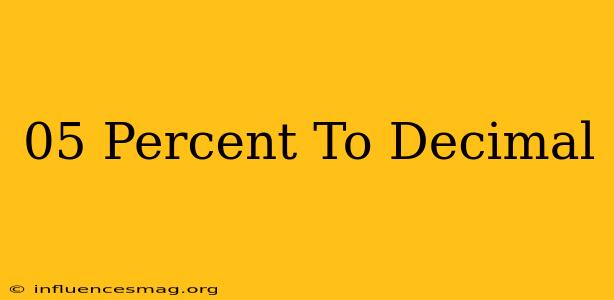 .05 Percent To Decimal