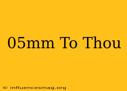 .05mm To Thou