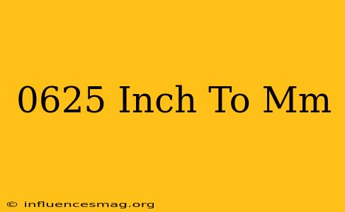 .0625 Inch To Mm