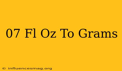 .07 Fl Oz To Grams