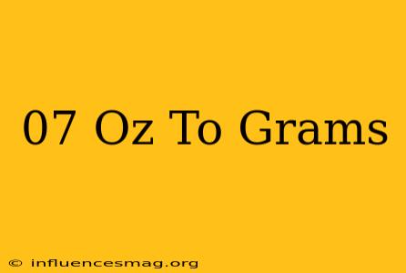 .07 Oz To Grams