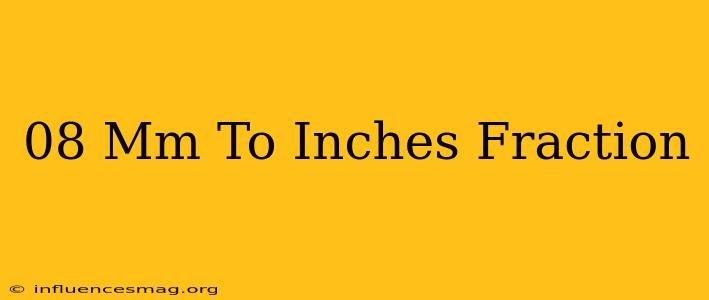 .08 Mm To Inches Fraction