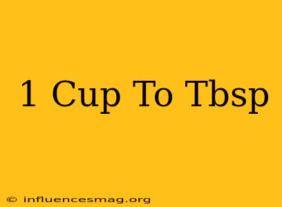 .1 Cup To Tbsp
