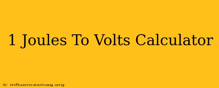 .1 Joules To Volts Calculator