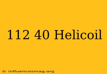 .112-40 Helicoil