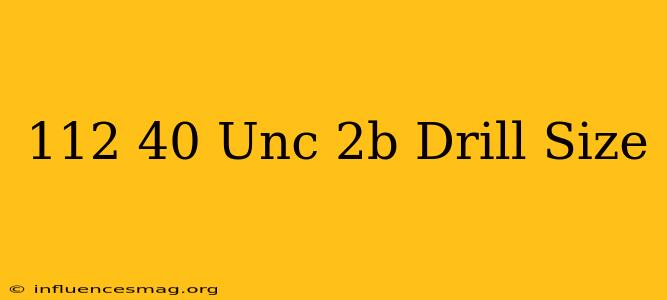 .112-40 Unc-2b Drill Size