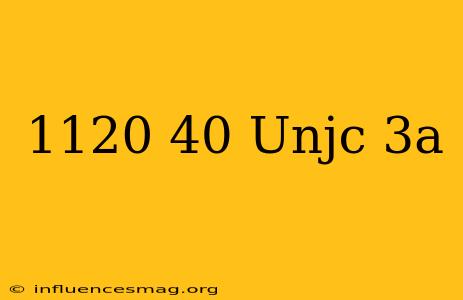 .1120-40 Unjc-3a