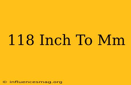.118 Inch To Mm