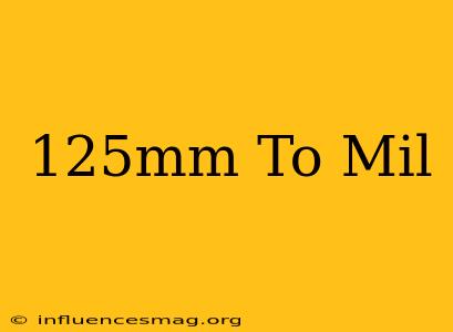 .125mm To Mil