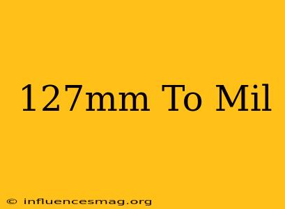.127mm To Mil