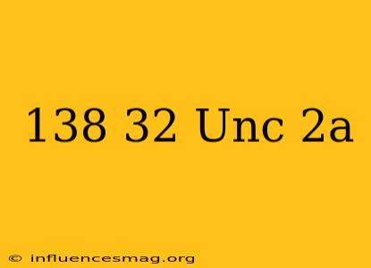.138-32 Unc-2a