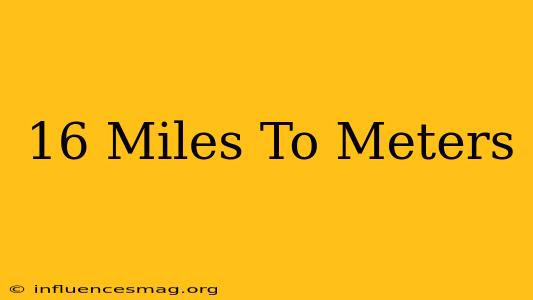 .16 Miles To Meters