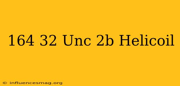 .164-32 Unc-2b Helicoil