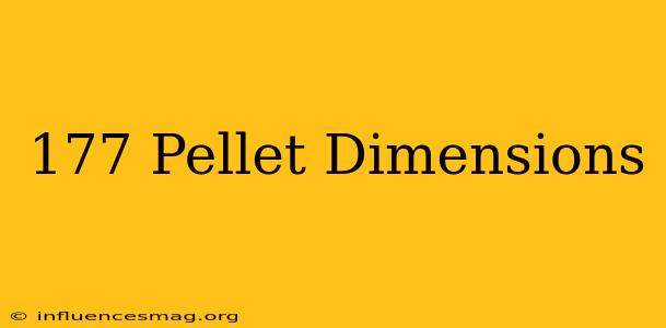 .177 Pellet Dimensions