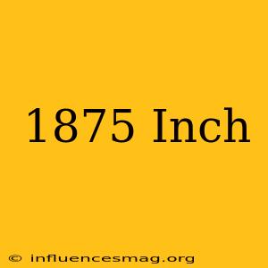 .1875 Inch