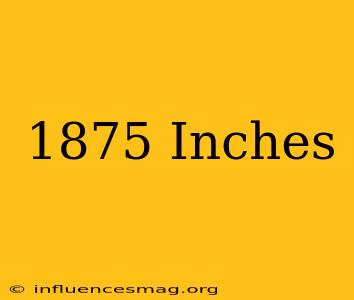 .1875 Inches