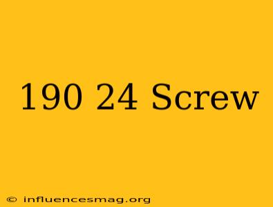 .190-24 Screw
