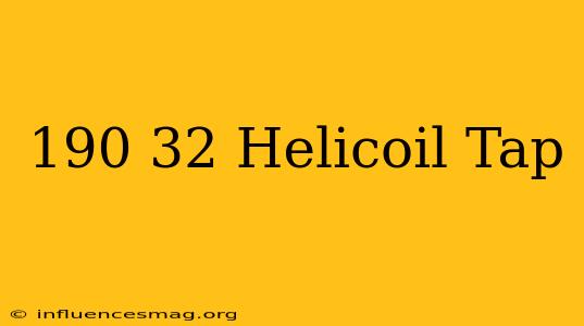 .190-32 Helicoil Tap