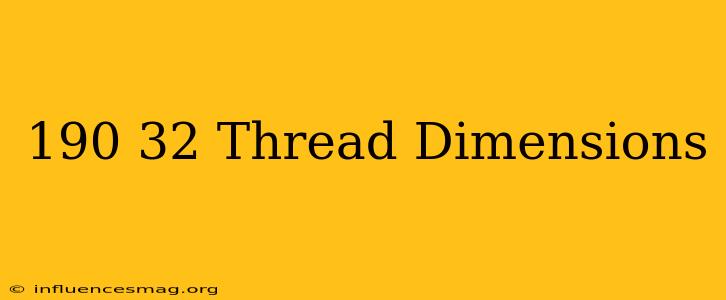 .190-32 Thread Dimensions