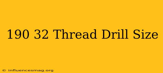 .190-32 Thread Drill Size