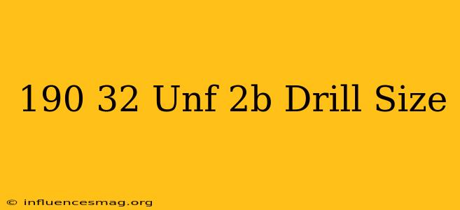 .190-32 Unf-2b Drill Size