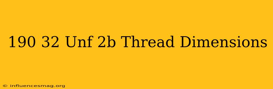 .190-32 Unf-2b Thread Dimensions
