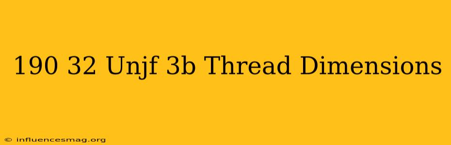 .190-32 Unjf-3b Thread Dimensions