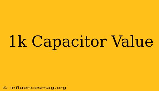 .1k Capacitor Value