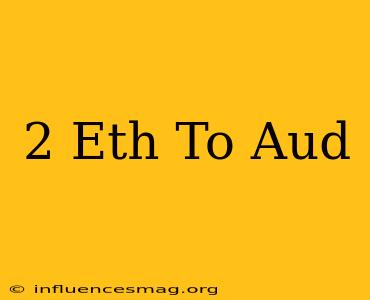 .2 Eth To Aud