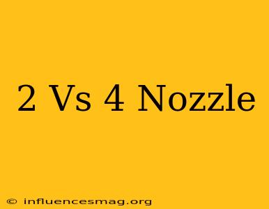 .2 Vs .4 Nozzle