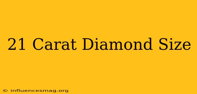 .21 Carat Diamond Size