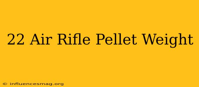 .22 Air Rifle Pellet Weight