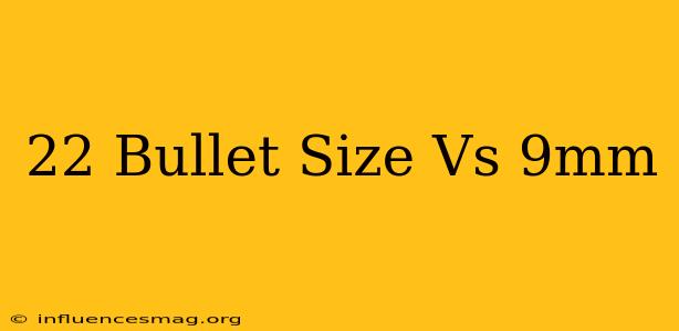 .22 Bullet Size Vs 9mm