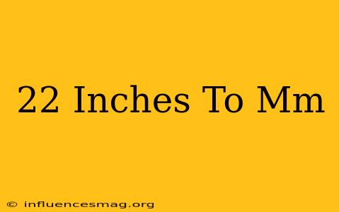 .22 Inches To Mm