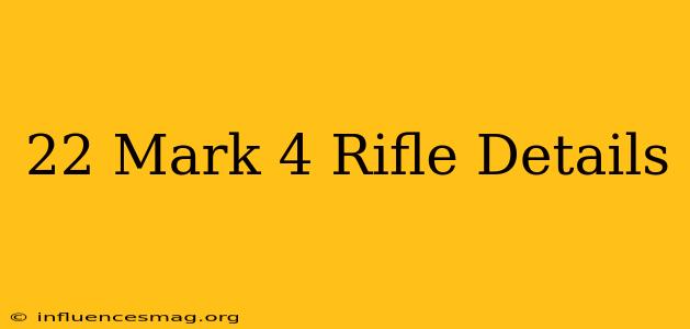 .22 Mark 4 Rifle Details