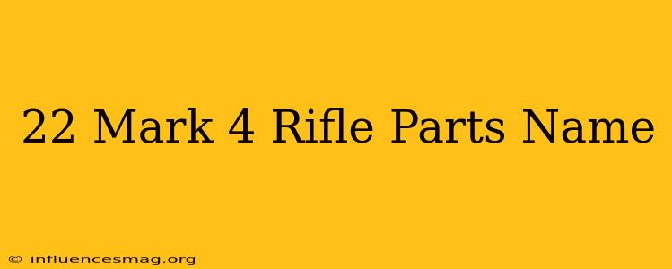 .22 Mark 4 Rifle Parts Name