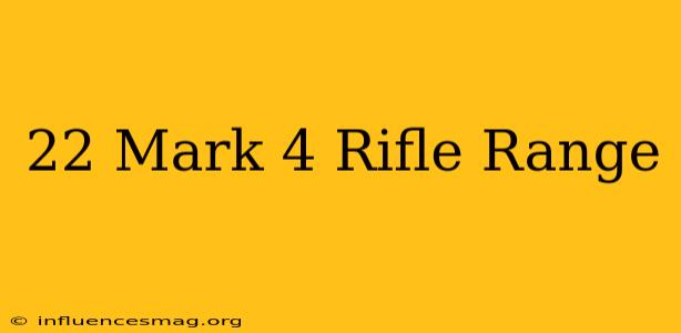 .22 Mark 4 Rifle Range